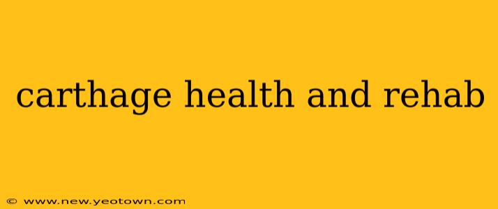 carthage health and rehab