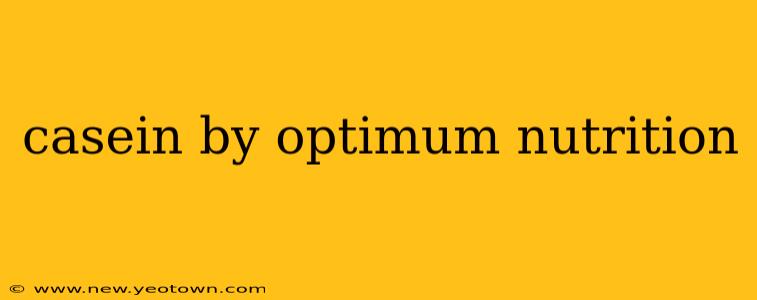 casein by optimum nutrition