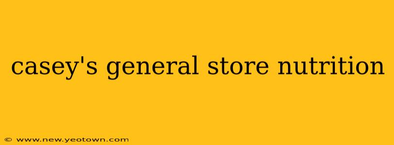 casey's general store nutrition