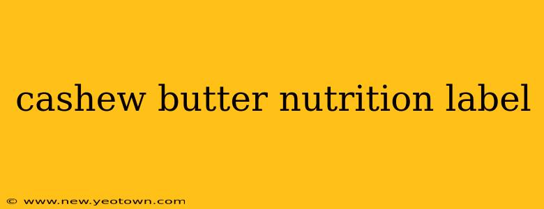 cashew butter nutrition label