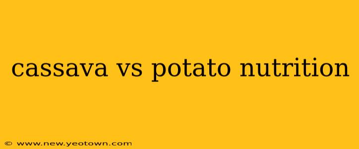 cassava vs potato nutrition