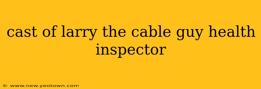 cast of larry the cable guy health inspector