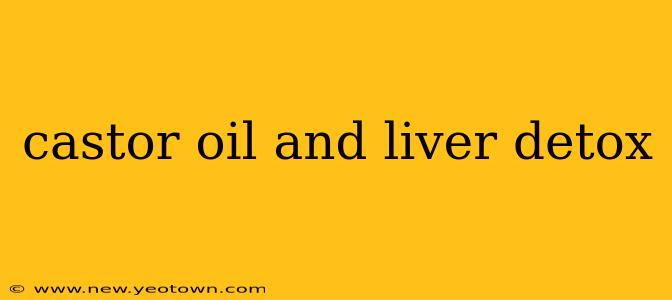 castor oil and liver detox