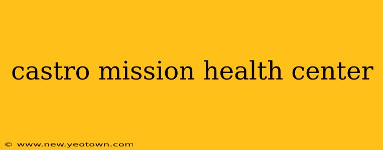 castro mission health center