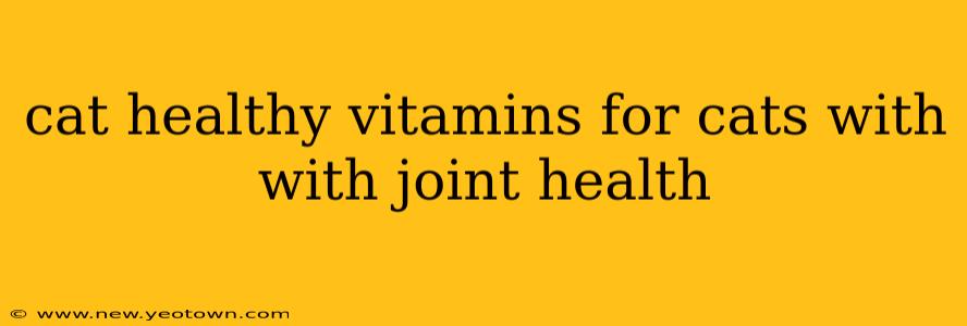 cat healthy vitamins for cats with with joint health