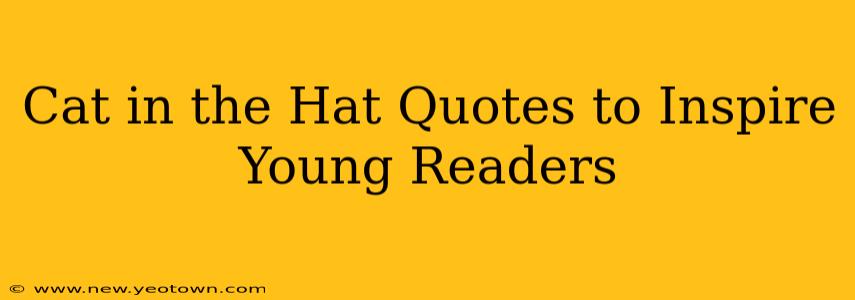 Cat in the Hat Quotes to Inspire Young Readers