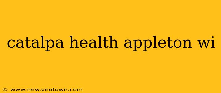 catalpa health appleton wi