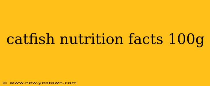 catfish nutrition facts 100g
