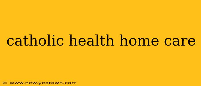catholic health home care