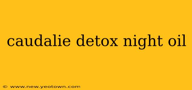 caudalie detox night oil