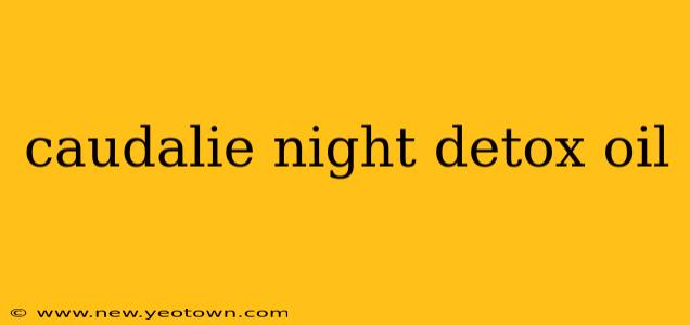 caudalie night detox oil