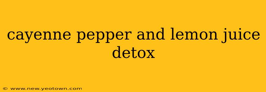 cayenne pepper and lemon juice detox