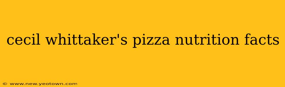cecil whittaker's pizza nutrition facts