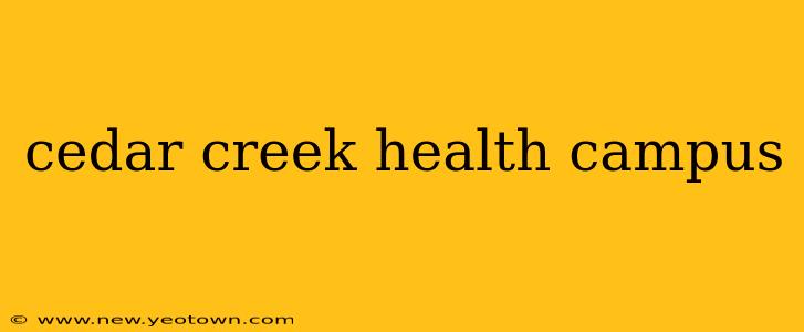cedar creek health campus