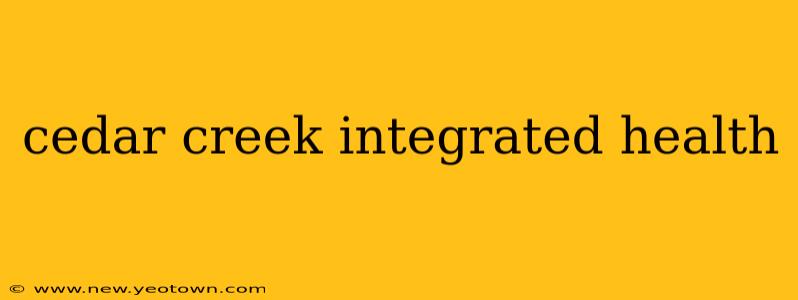 cedar creek integrated health