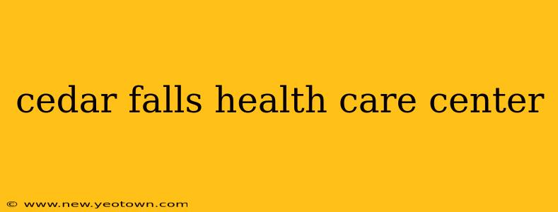 cedar falls health care center