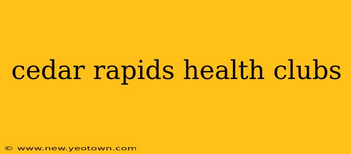 cedar rapids health clubs