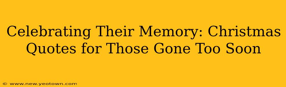 Celebrating Their Memory: Christmas Quotes for Those Gone Too Soon