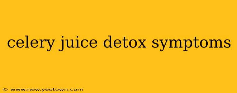 celery juice detox symptoms