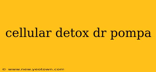 cellular detox dr pompa