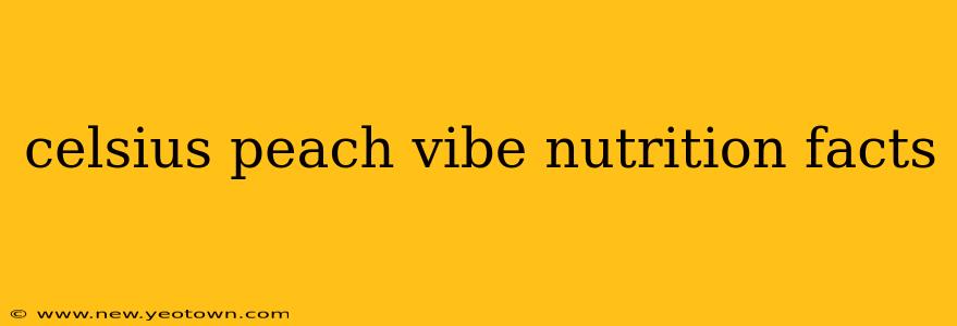celsius peach vibe nutrition facts