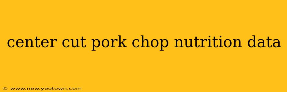 center cut pork chop nutrition data