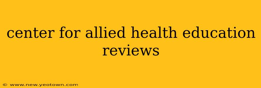 center for allied health education reviews