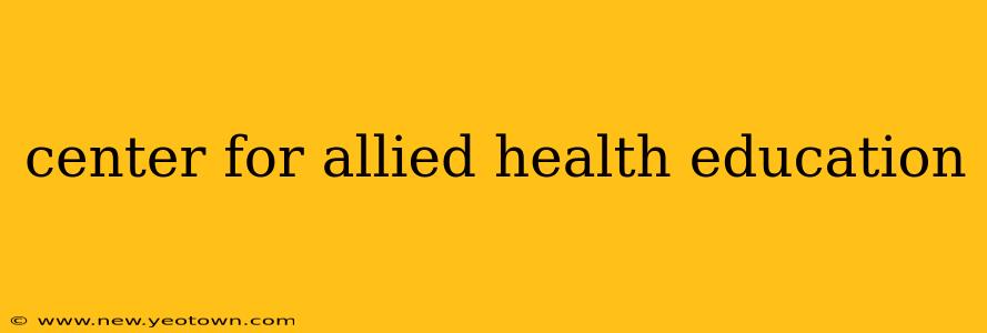 center for allied health education
