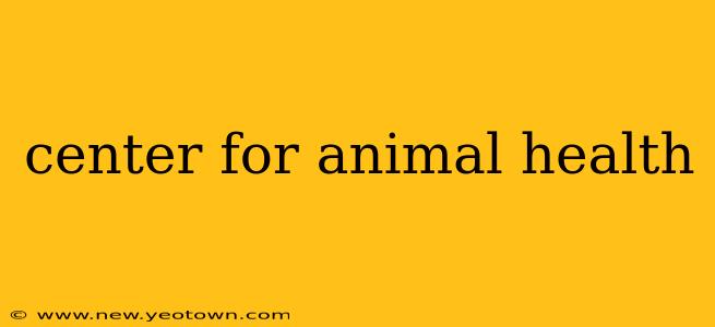center for animal health