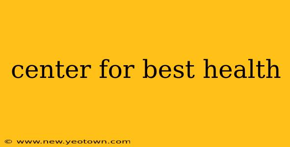 center for best health