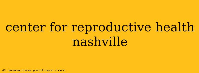 center for reproductive health nashville