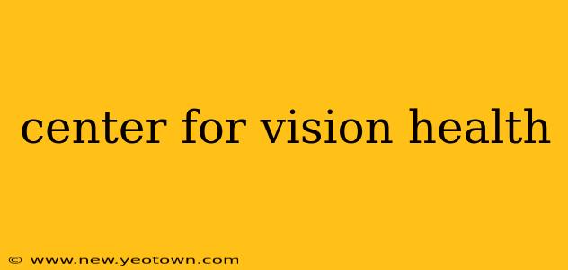 center for vision health