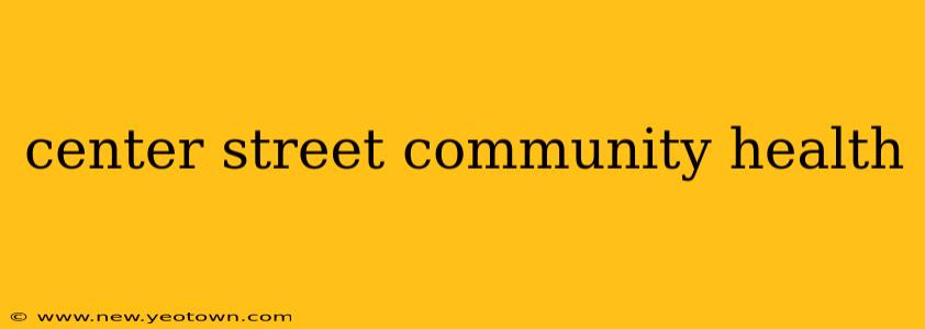 center street community health
