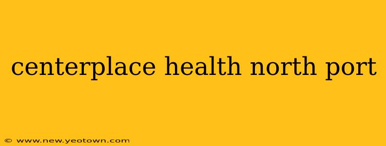 centerplace health north port