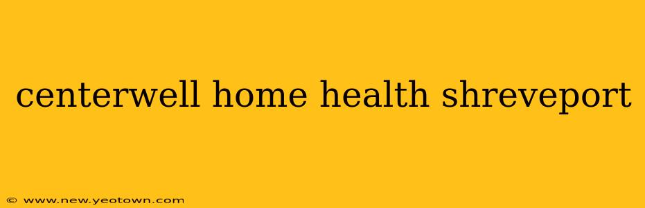 centerwell home health shreveport