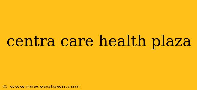 centra care health plaza