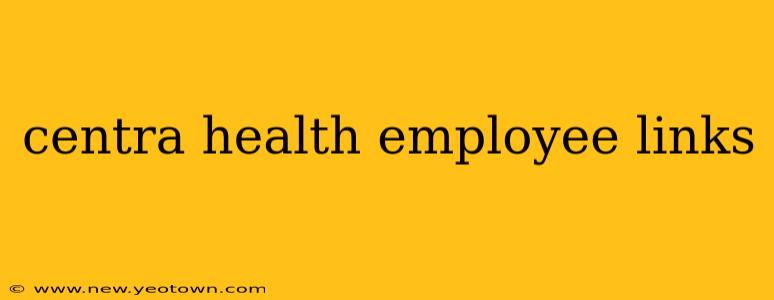 centra health employee links