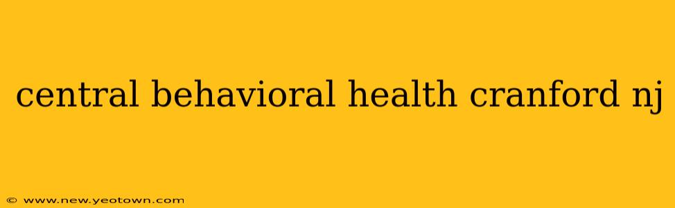 central behavioral health cranford nj