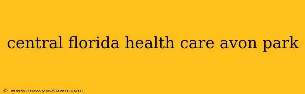 central florida health care avon park