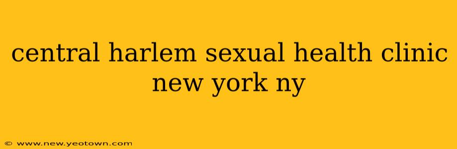 central harlem sexual health clinic new york ny