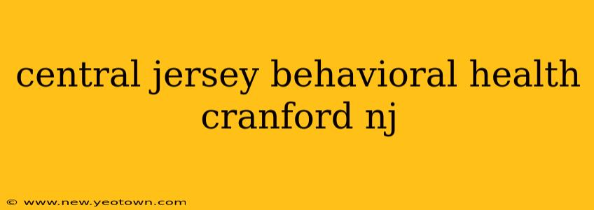 central jersey behavioral health cranford nj