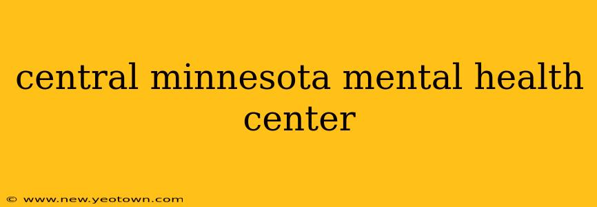 central minnesota mental health center