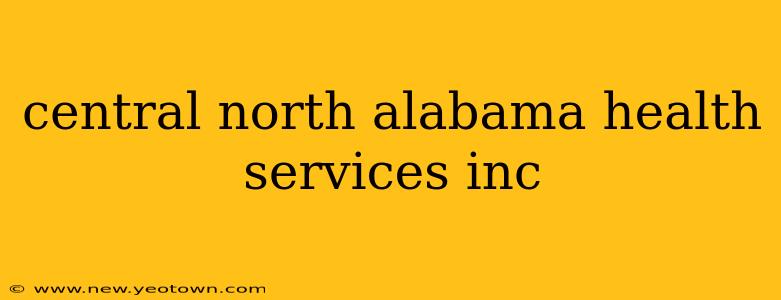 central north alabama health services inc