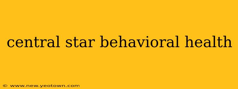 central star behavioral health