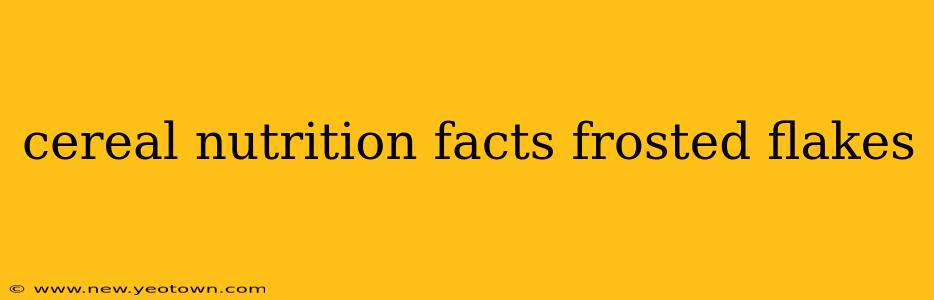 cereal nutrition facts frosted flakes