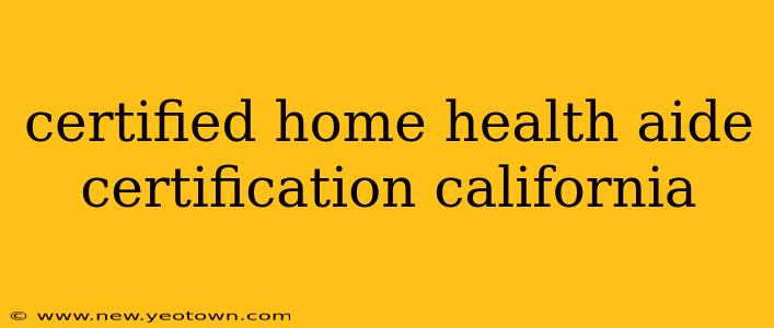 certified home health aide certification california