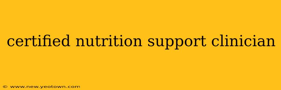 certified nutrition support clinician