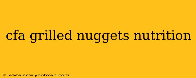 cfa grilled nuggets nutrition