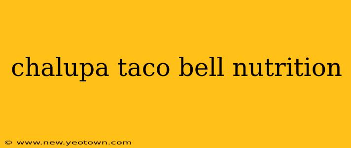chalupa taco bell nutrition