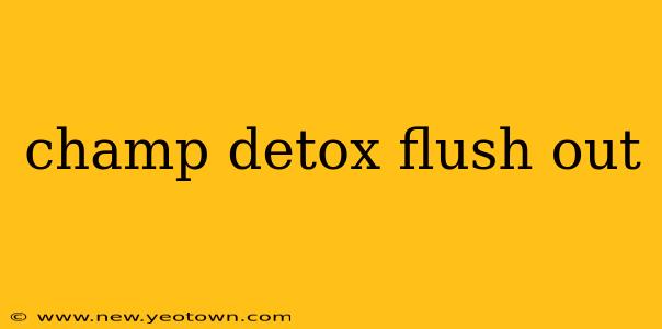champ detox flush out